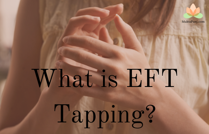 emotional freedom technique for emotional healing/ what is eft tapping?